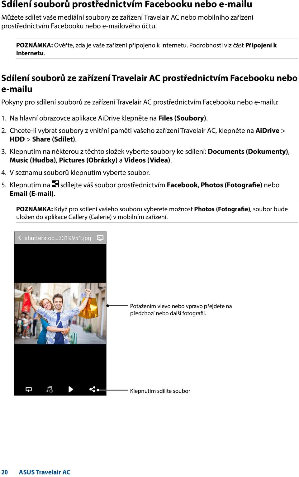 Sdílení souborů ze zařízení Travelair AC prostřednictvím Facebooku nebo e-mailu Pokyny pro sdílení souborů ze zařízení Travelair AC prostřednictvím Facebooku nebo e-mailu: 1.