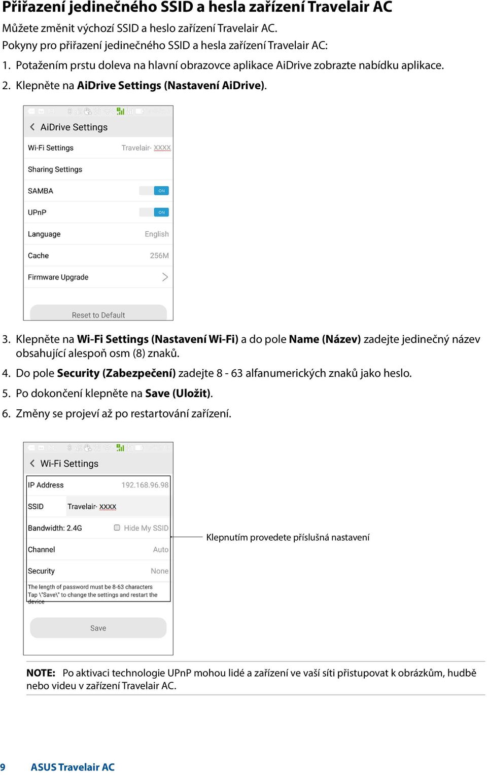 Klepněte na Wi-Fi Settings (Nastavení Wi-Fi) a do pole Name (Název) zadejte jedinečný název obsahující alespoň osm (8) znaků. 4.