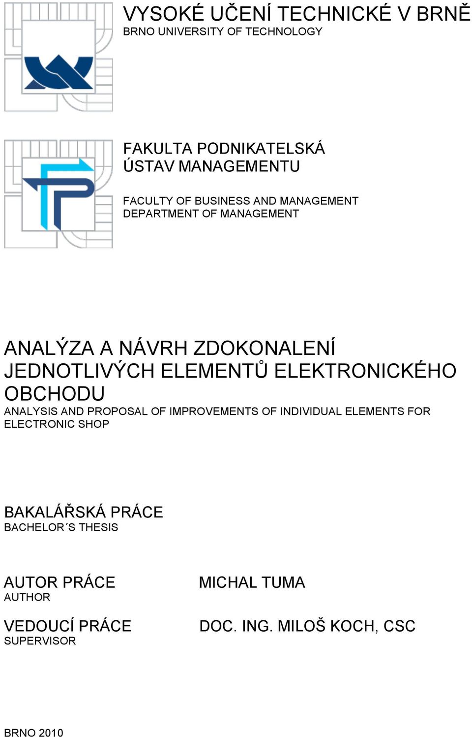 BUSINESS AND MANAGEMENT DEPARTMENT OF MANAGEMENT ANAL#ZA A NÁVRH ZDOKONALENÍ JEDNOTLIV#CH ELEMENT$