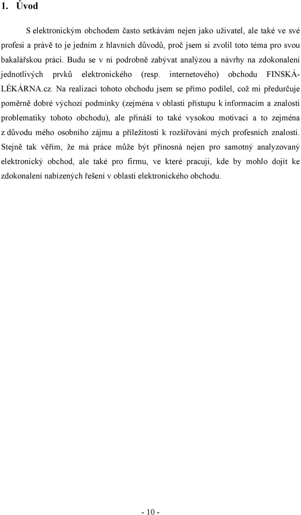 ímo podílel, co$ mi p!edur&uje pom'rn' dobré v"chozí podmínky (zejména v oblasti p!ístupu k informacím a znalosti problematiky tohoto obchodu), ale p!