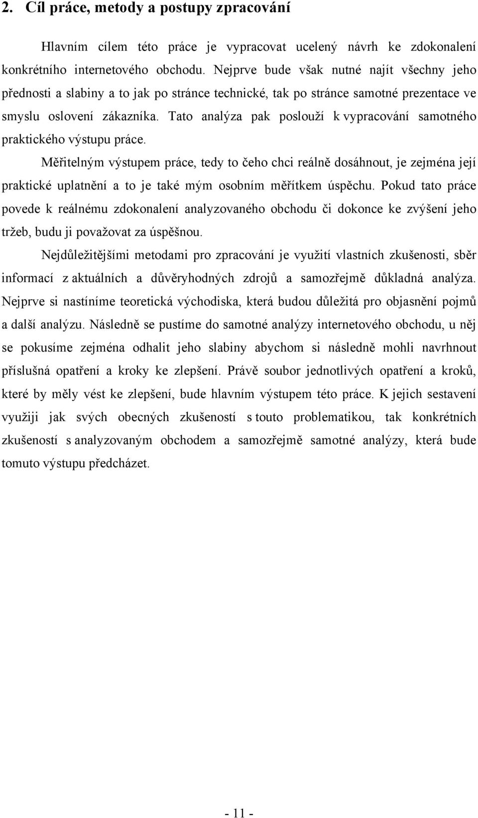 iteln"m v"stupem práce, tedy to &eho chci reáln' dosáhnout, je zejména její praktické uplatn'ní a to je také m"m osobním m'!ítkem úsp'chu.
