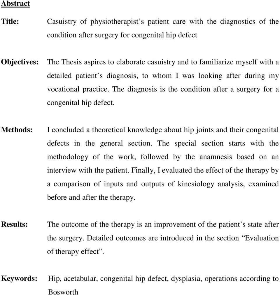 Methods: I concluded a theoretical knowledge about hip joints and their congenital defects in the general section.