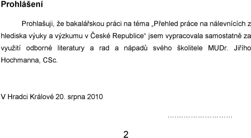 vypracovala samostatně za vyuţití odborné literatury a rad a nápadů