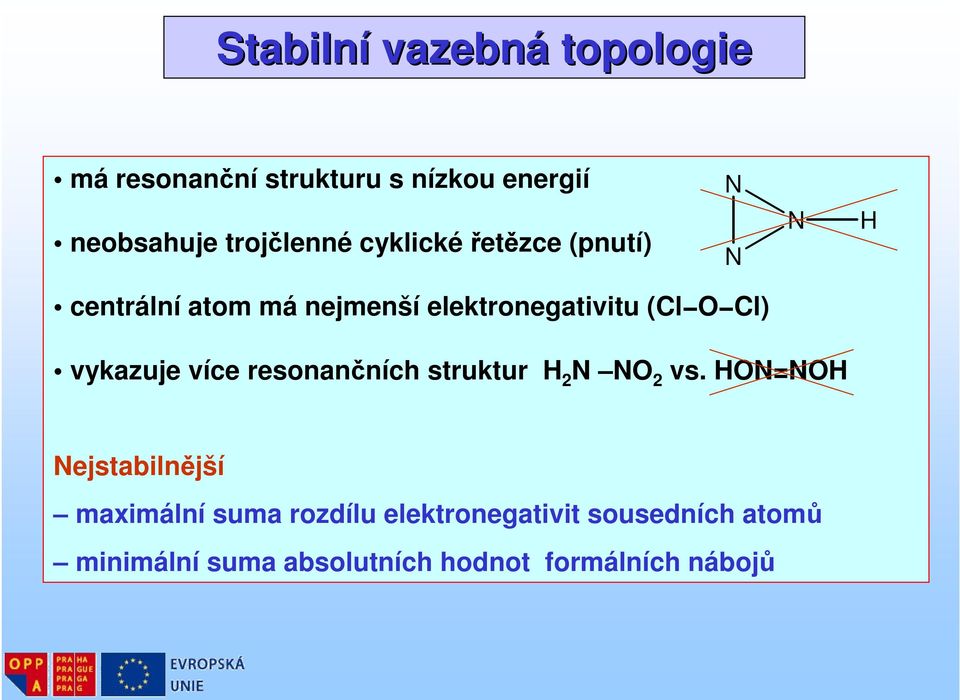 (Cl Cl) vykazuje více resonančních struktur 2 N N 2 vs.