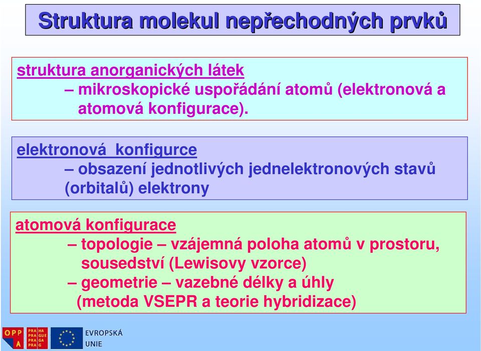 elektronová konfigurce obsazení jednotlivých jednelektronových stavů (orbitalů) elektrony atomová