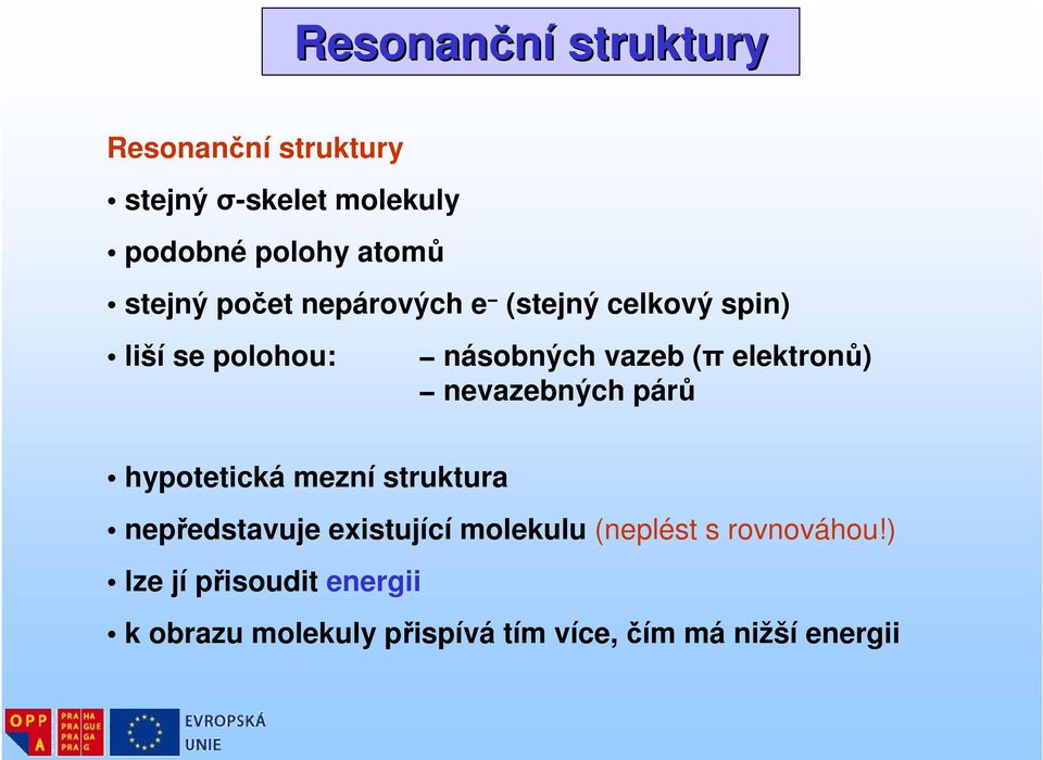 elektronů) nevazebných párů hypotetická mezní struktura nepředstavuje existující molekulu