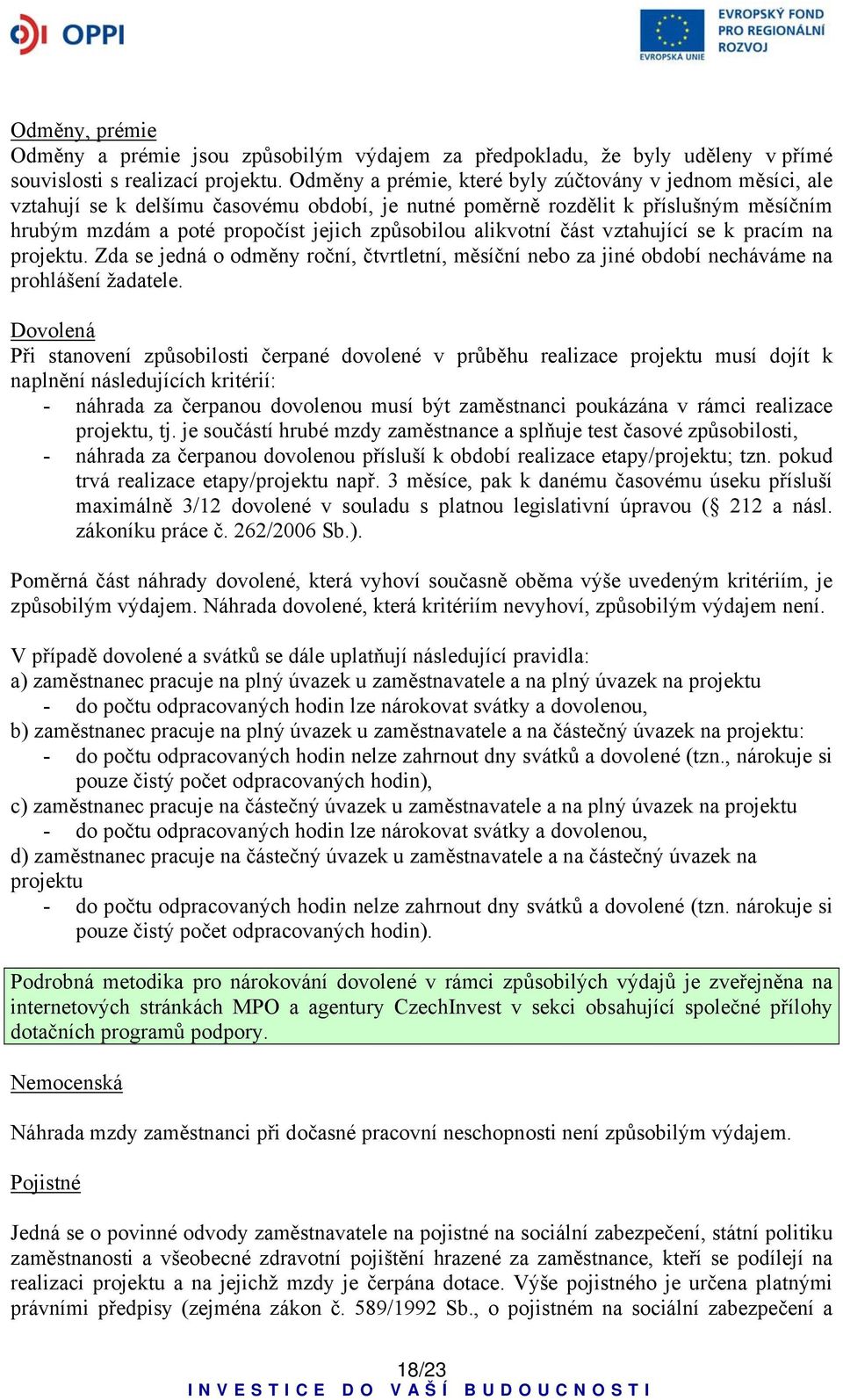 alikvotní část vztahující se k pracím na projektu. Zda se jedná o odměny roční, čtvrtletní, měsíční nebo za jiné období necháváme na prohlášení žadatele.