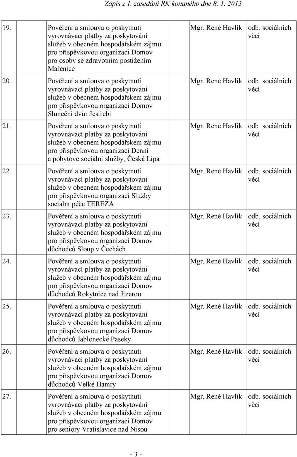 Pověření a smlouva o poskytnutí vyrovnávací platby za poskytování služeb v obecném hospodářském zájmu pro příspěvkovou organizaci Denní a pobytové sociální služby, Česká Lípa 22.