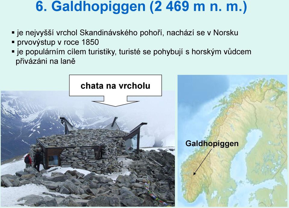 se v Norsku prvovýstup v roce 1850 je populárním cílem