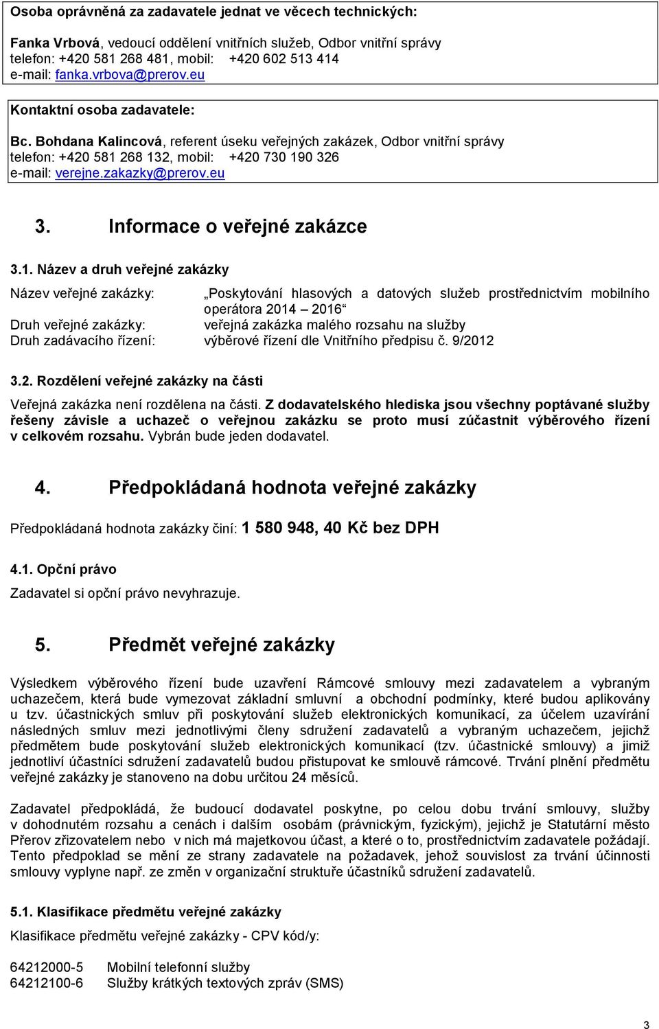 zakazky@prerov.eu 3. Informace o veřejné zakázce 3.1.