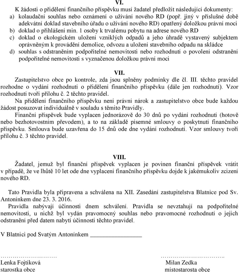 1 osoby k trvalému pobytu na adrese nového RD c) doklad o ekologickém uložení vzniklých odpadů a jeho úhradě vystavený subjektem oprávněným k provádění demolice, odvozu a uložení stavebního odpadu na