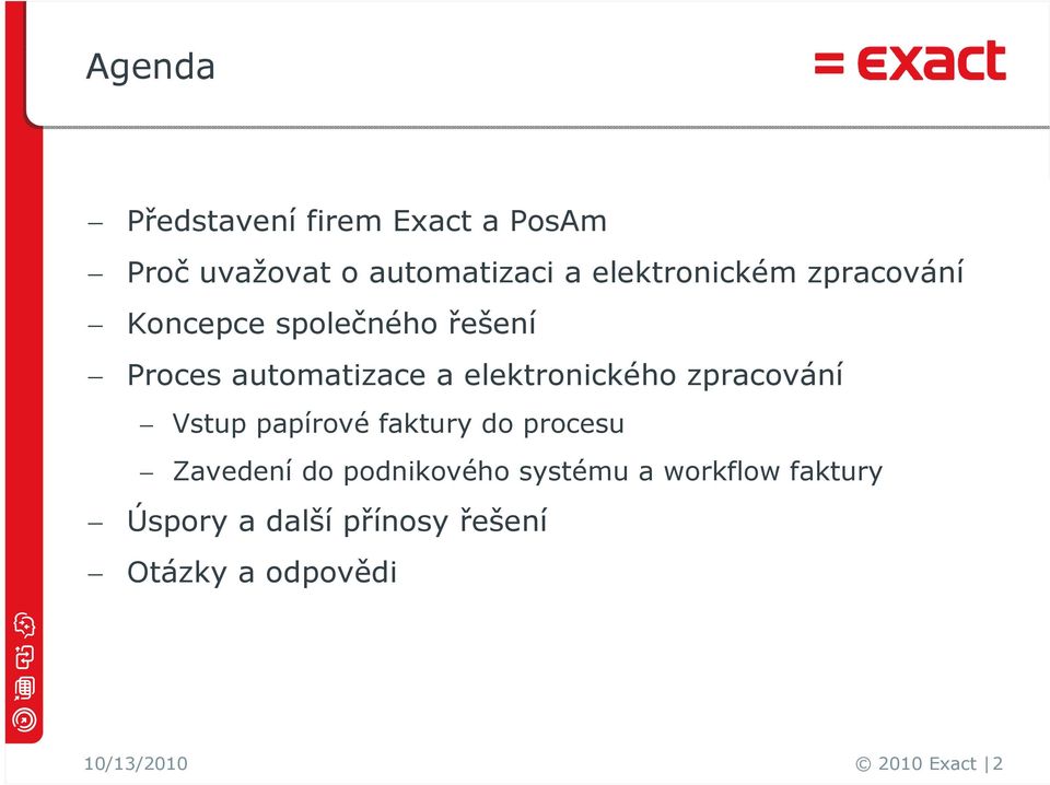 elektronického zpracování Vstup papírové faktury do procesu Zavedení do