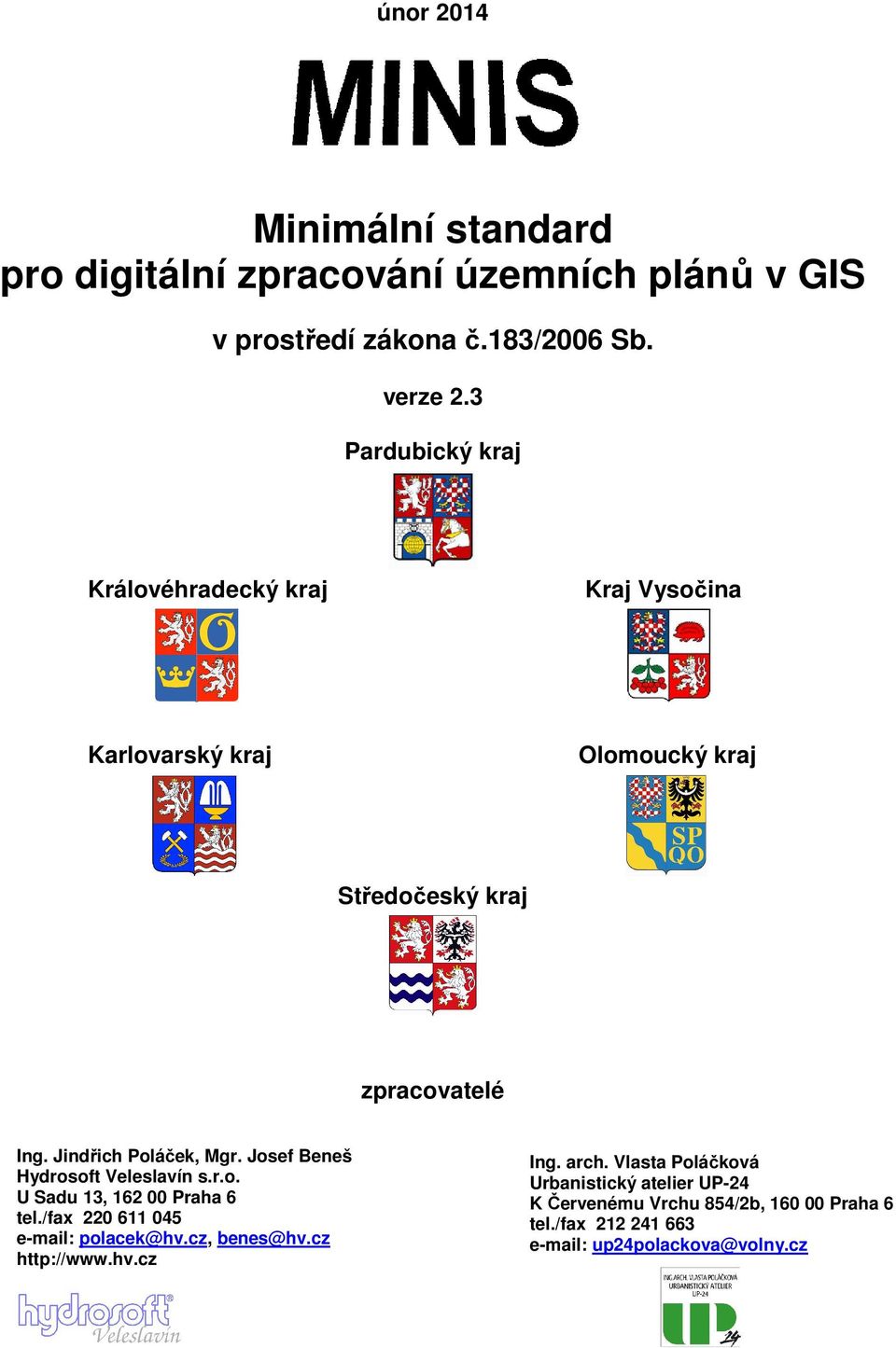 Jindřich Poláček, Mgr. Josef Beneš Hydrosoft Veleslavín s.r.o. U Sadu 13, 162 00 Praha 6 tel./fax 220 611 045 e-mail: polacek@hv.