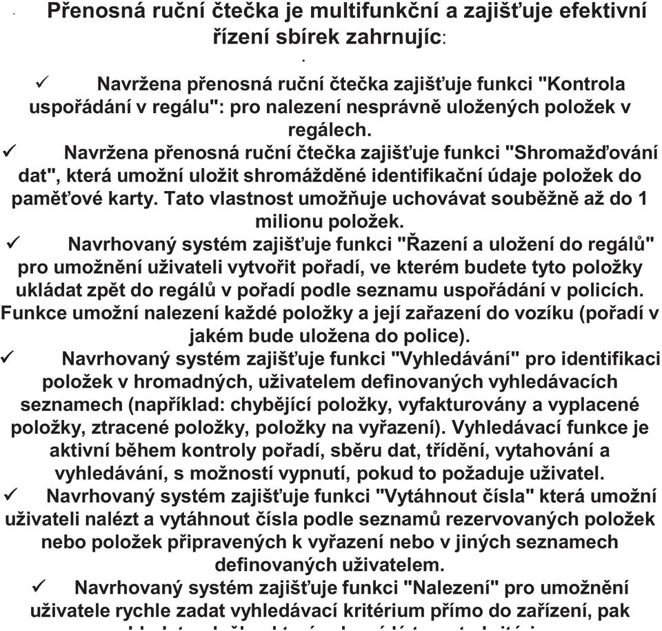 Tato vlastnost umož uje uchovávat soub žn až do 1 milionu položek.