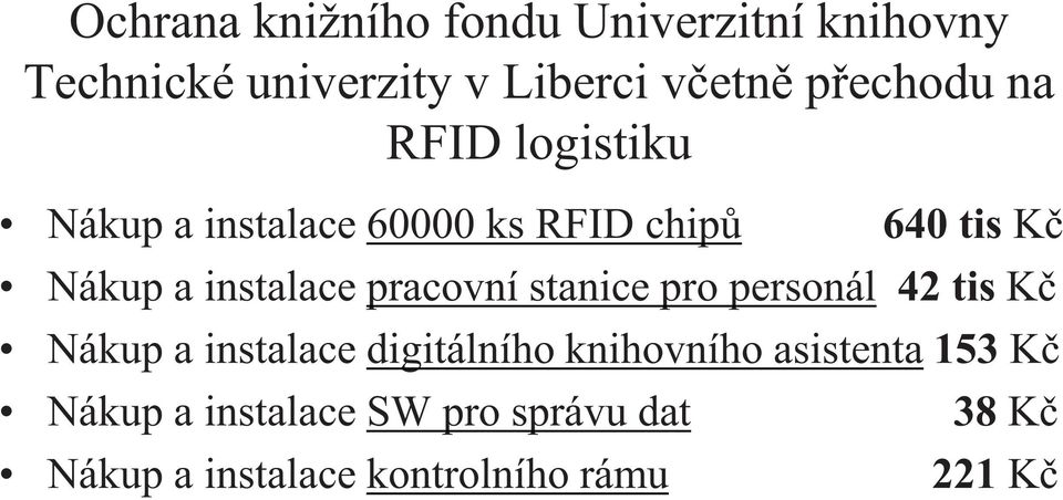 instalace pracovní stanice pro personál 42 tis K Nákup a instalace digitálního