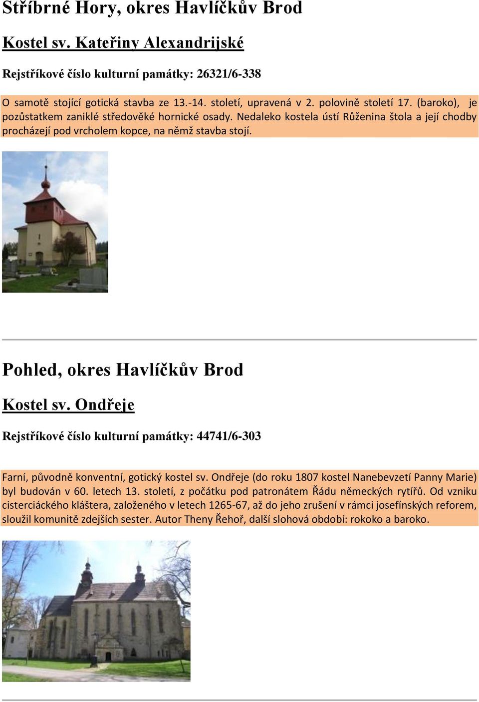 Pohled, okres Havlíčkův Brod Kostel sv. Ondřeje Rejstříkové číslo kulturní památky: 44741/6-303 Farní, původně konventní, gotický kostel sv.