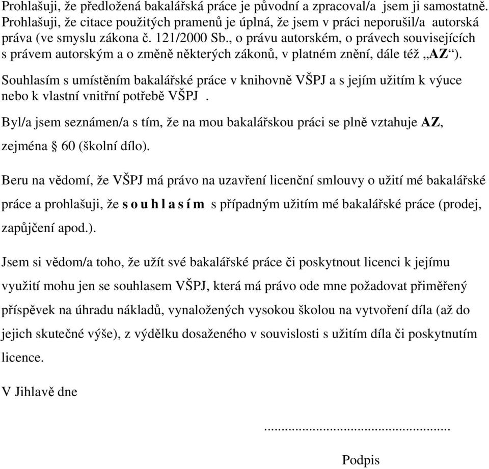 , o právu autorském, o právech souvisejících s právem autorským a o změně některých zákonů, v platném znění, dále též AZ ).