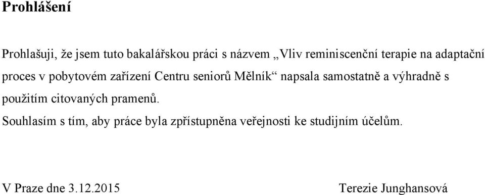 samostatně a výhradně s pouţitím citovaných pramenů.