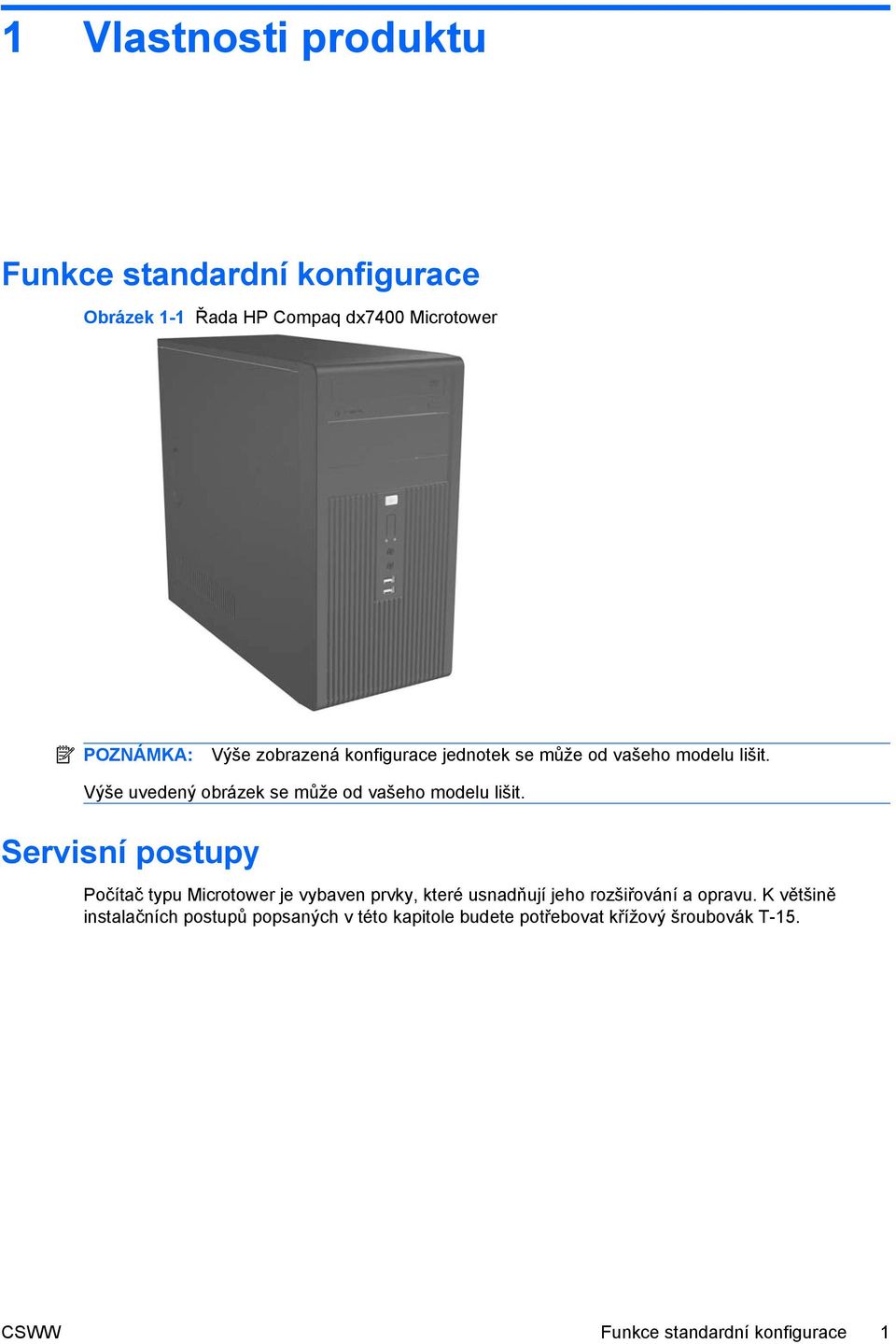 Servisní postupy Počítač typu Microtower je vybaven prvky, které usnadňují jeho rozšiřování a opravu.