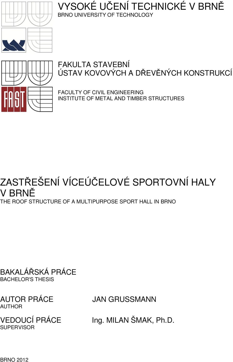 ZASTŘEŠENÍ VÍCEÚČELOVÉ SPORTOVNÍ HALY V BRNĚ THE ROOF STRUCTURE OF A MULTIPURPOSE SPORT HALL IN