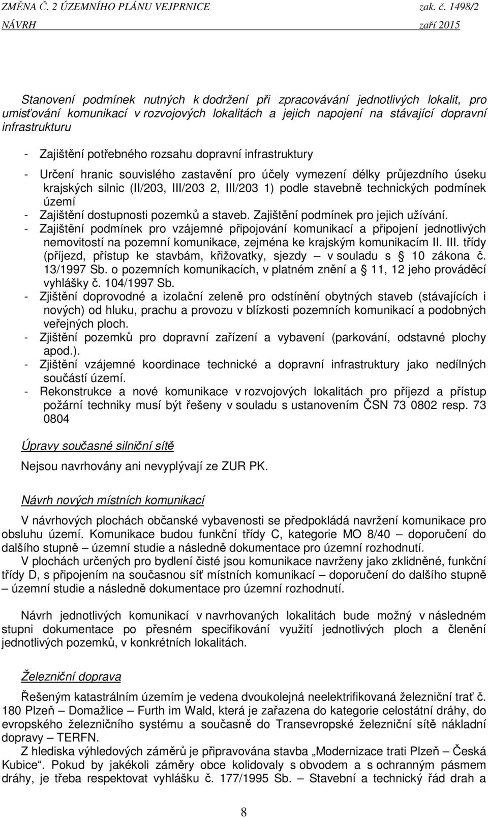 infrastrukturu - Zajištění potřebného rozsahu dopravní infrastruktury - Určení hranic souvislého zastavění pro účely vymezení délky průjezdního úseku krajských silnic (II03, III03 2, III03 1) podle