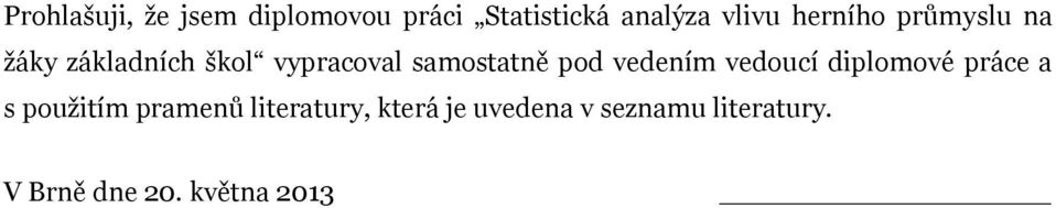 pod vedením vedoucí diplomové práce a s použitím pramenů