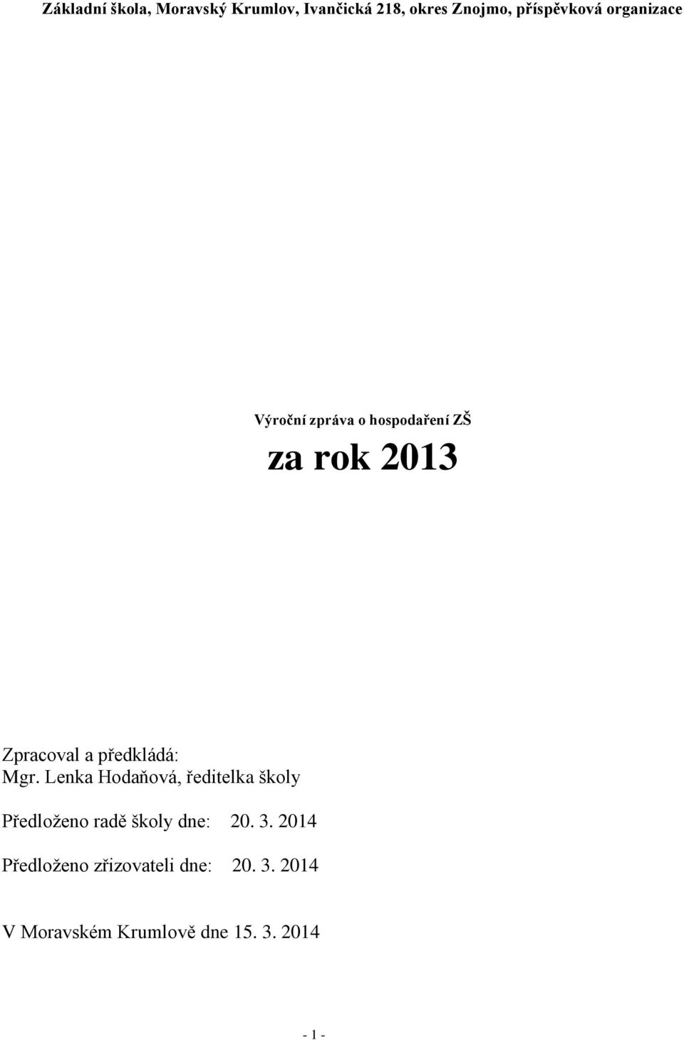 Mgr. Lenka Hodaňová, ředitelka školy Předloženo radě školy dne: 20. 3.