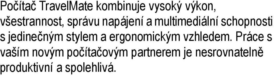 stylem a ergonomickým vzhledem.