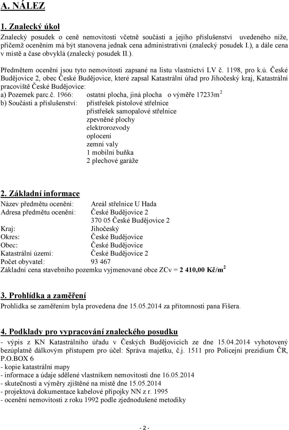 České Budějovice 2, obec České Budějovice, které zapsal Katastrální úřad pro Jihoče