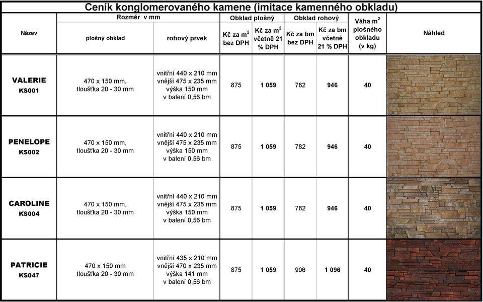 440 x 210 vnější 475 x 235 výška 150 v balení 0,56 bm 875 1 059 782 946 40 CAROLINE KS004 470 x 150, tloušťka 20-30 vnitřní 440 x 210 vnější 475 x 235 výška