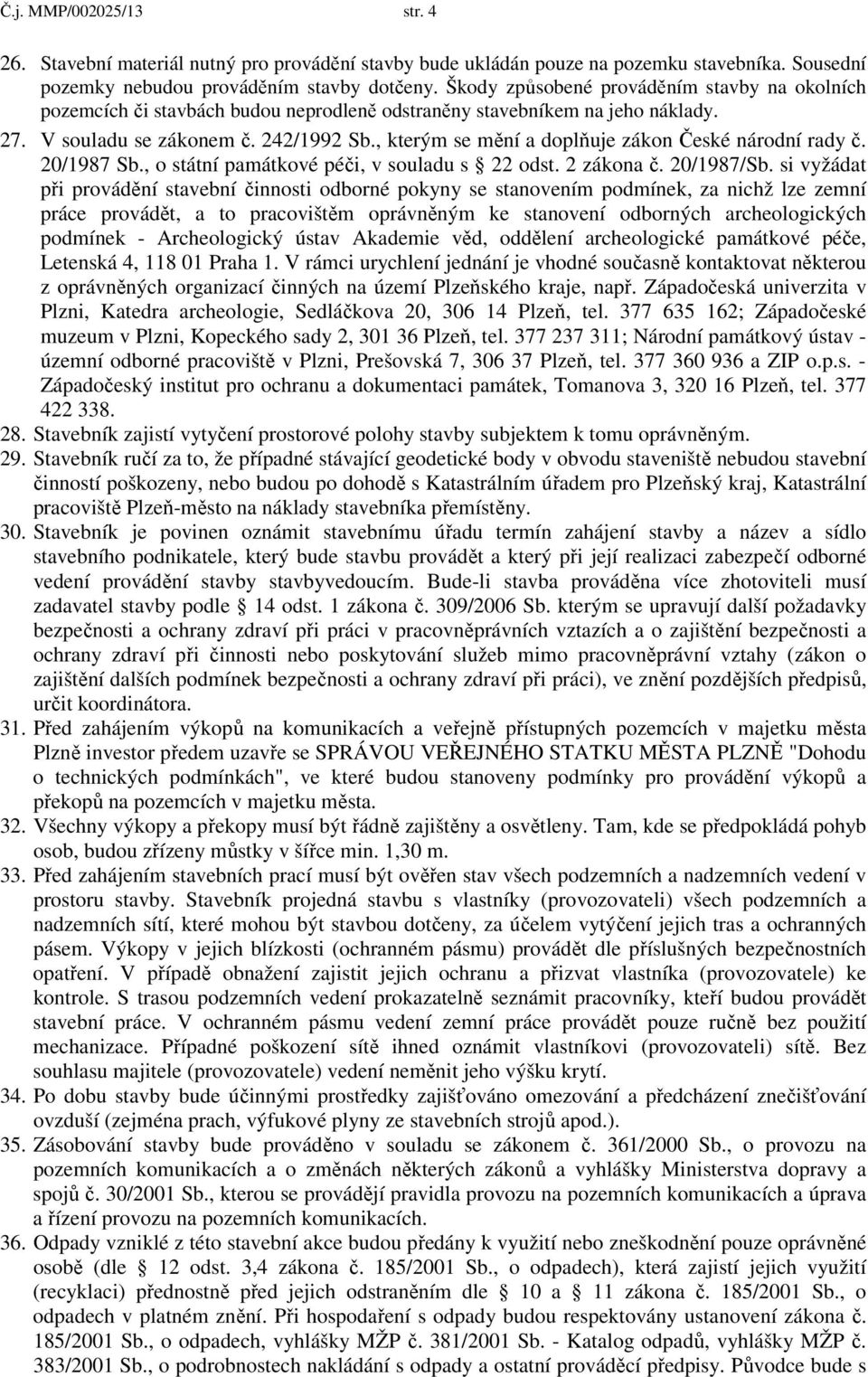 , kterým se mění a doplňuje zákon České národní rady č. 20/1987 Sb., o státní památkové péči, v souladu s 22 odst. 2 zákona č. 20/1987/Sb.