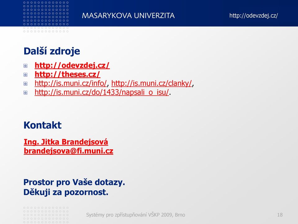 Kontakt Ing. Jitka Brandejsová brandejsova@fi.muni.
