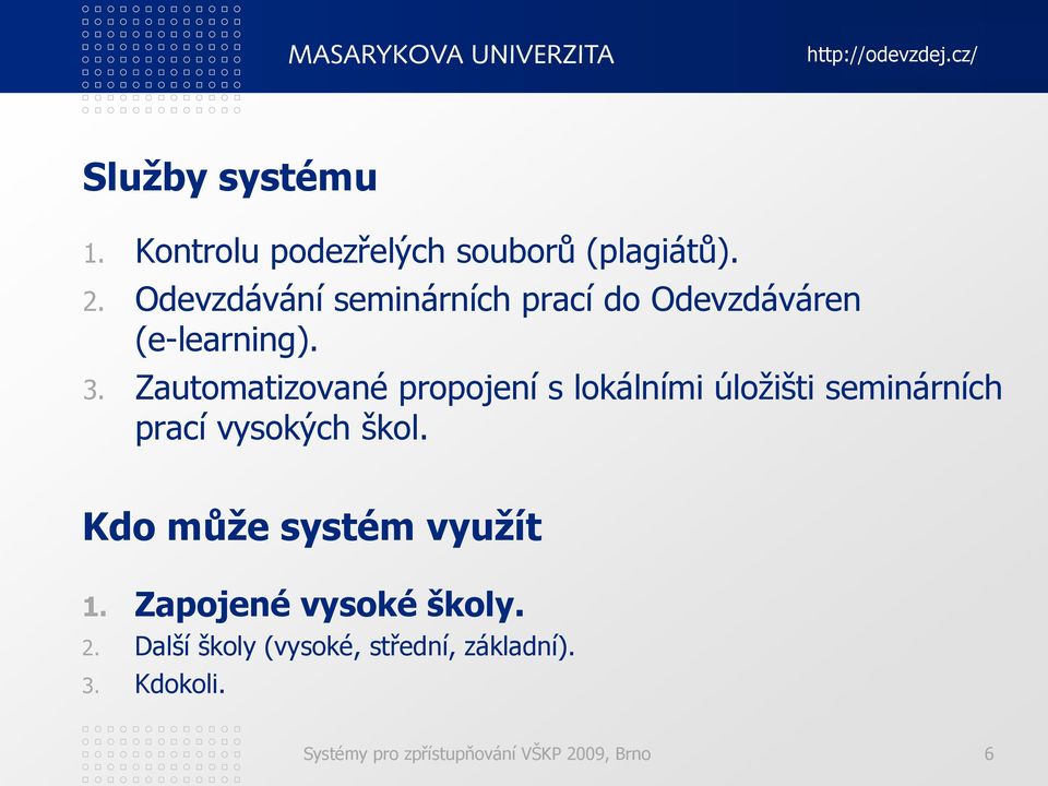 Zautomatizované propojení s lokálními úložišti seminárních prací vysokých škol.