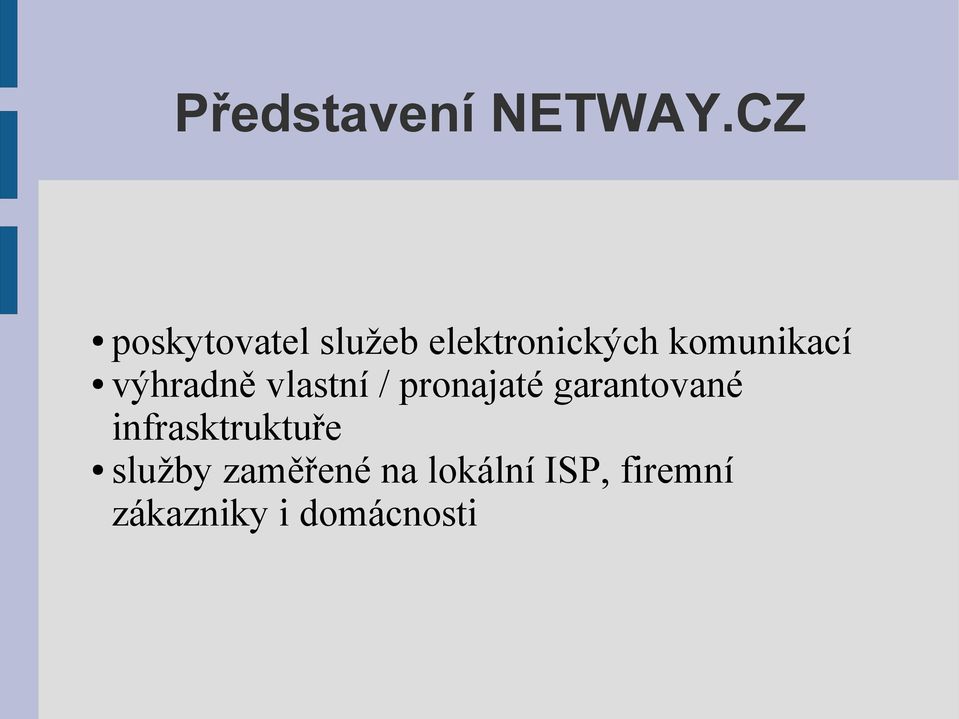 komunikací výhradně vlastní / pronajaté