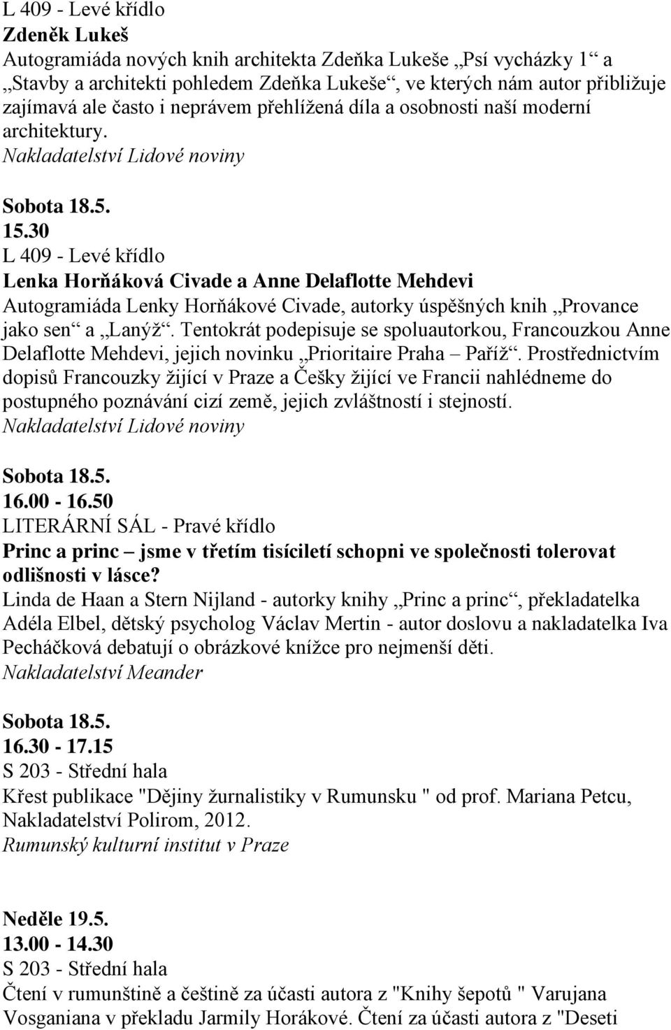 30 L 409 - Levé křídlo Lenka Horňáková Civade a Anne Delaflotte Mehdevi Autogramiáda Lenky Horňákové Civade, autorky úspěšných knih Provance jako sen a Lanýž.