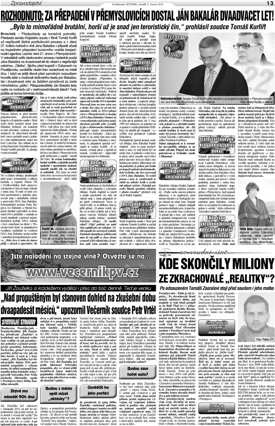 Předseda senátu Krajského soudu v Brně Tomáš Kurfiřt už nepřipustil žádné prodlužování procesu a v úterý 27.
