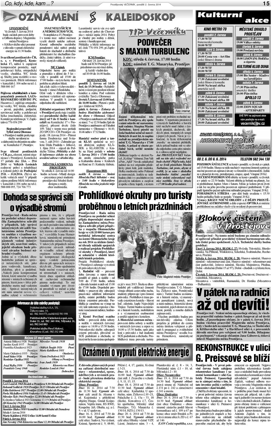 s. v Prostějově, Kostelecká 17, nabízí k zapůjčení kompenzační pomůcky, např. polohovací lůžka, ortopedické vozíky, chodítka, WC křesla aj. Služby jsme rozšířili i o rozvoz pomůcek.