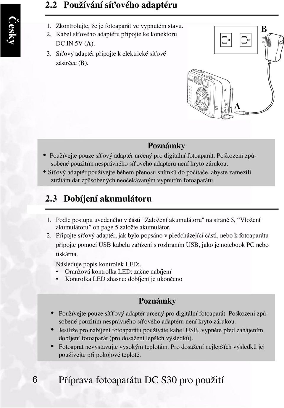 Poškození způsobené použitím nesprávného síťového adaptéru není kryto zárukou.
