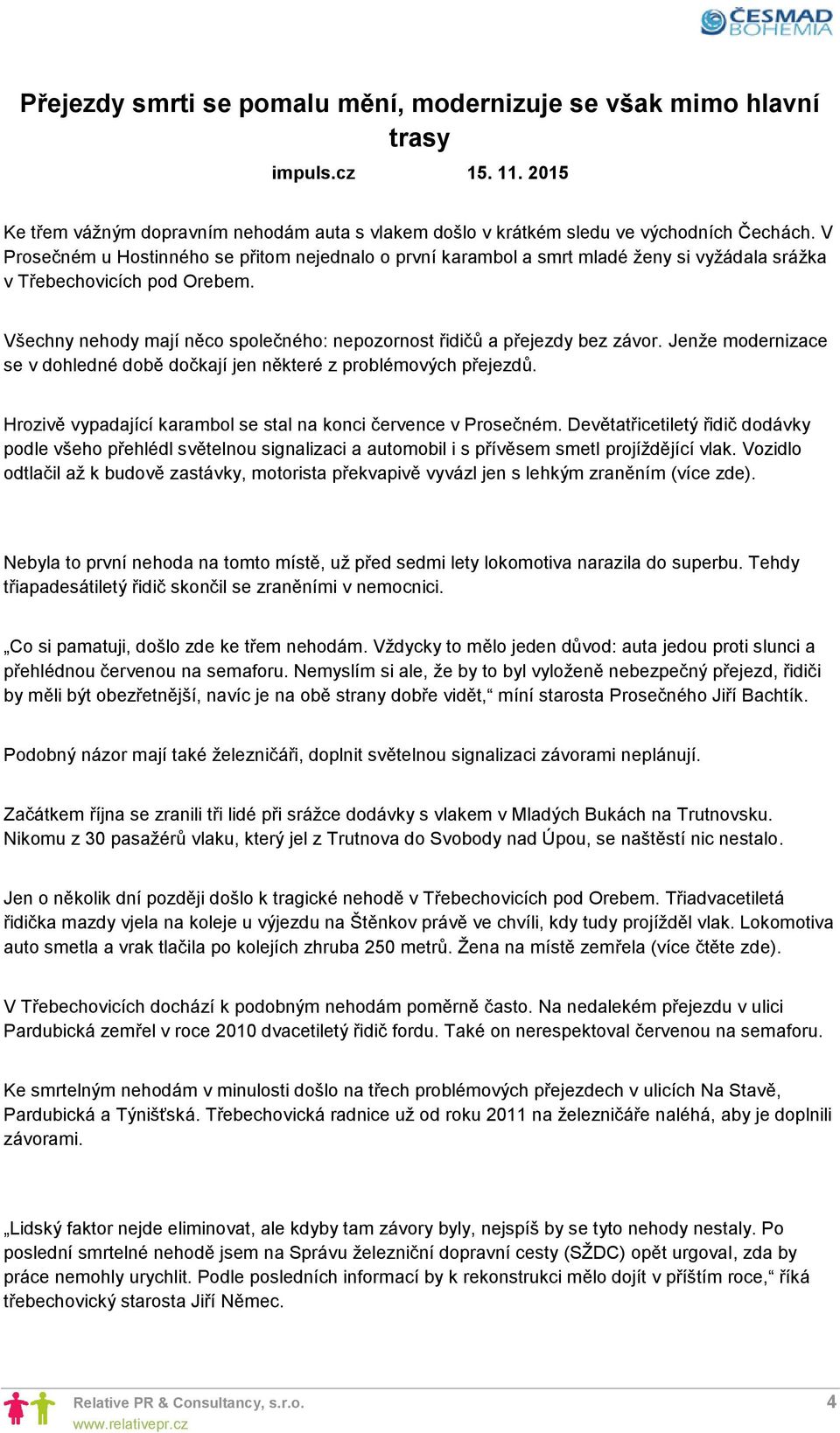 Všechny nehody mají něco společného: nepozornost řidičů a přejezdy bez závor. Jenže modernizace se v dohledné době dočkají jen některé z problémových přejezdů.