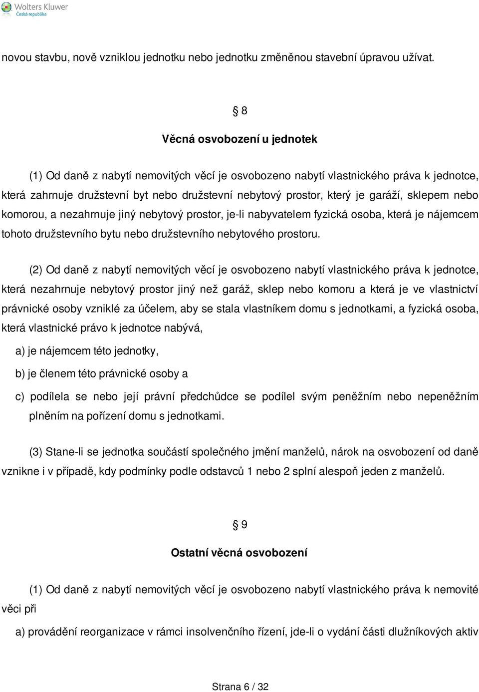 sklepem nebo komorou, a nezahrnuje jiný nebytový prostor, je-li nabyvatelem fyzická osoba, která je nájemcem tohoto družstevního bytu nebo družstevního nebytového prostoru.