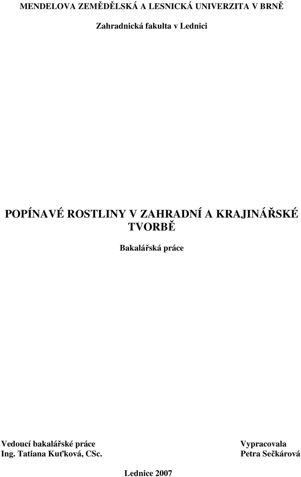 A KRAJINÁŘSKÉ TVORBĚ Bakalářská práce Vedoucí bakalářské