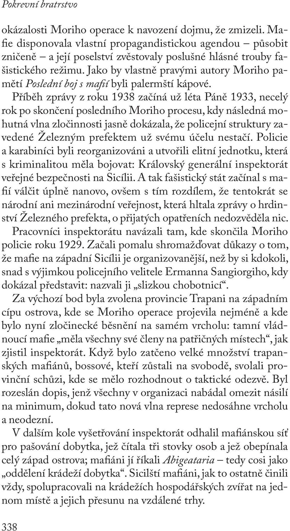 Jako by vlastně pravými autory Moriho pamětí Poslední boj s mafií byli palermští kápové.