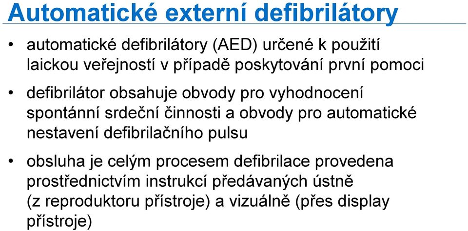 a obvody pro automatické nestavení defibrilačního pulsu obsluha je celým procesem defibrilace provedena