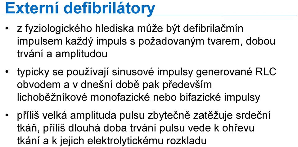 době pak především lichoběžníkové monofazické nebo bifazické impulsy příliš velká amplituda pulsu zbytečně