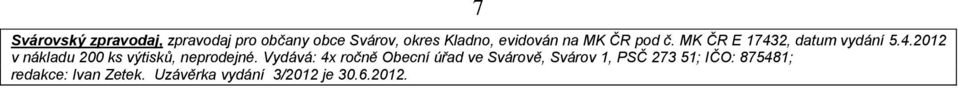 2, datum vydání 5.4.2012 v nákladu 200 ks výtisků, neprodejné.