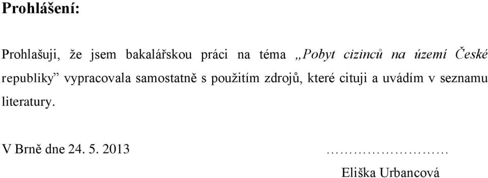 samostatně s použitím zdrojů, které cituji a uvádím v