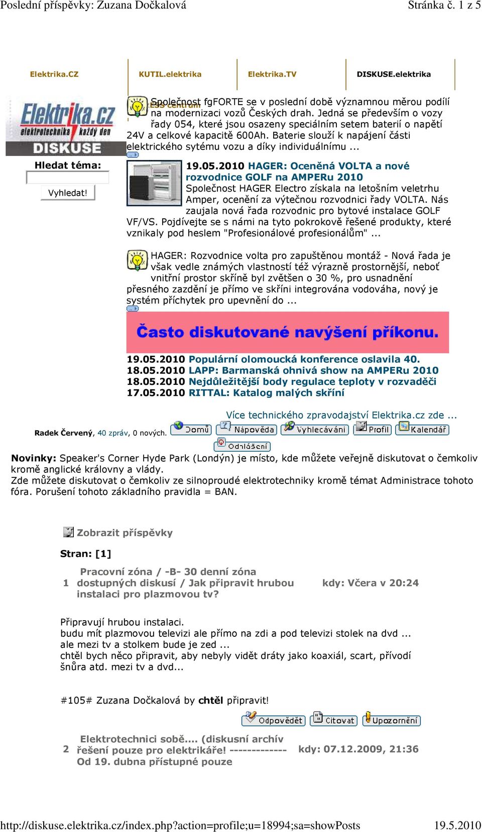Jedná se především o vozy řady 054, které jsou osazeny speciálním setem baterií o napětí 24V a celkové kapacitě 600Ah. Baterie slouží k napájení části elektrického sytému vozu a díky individuálnímu.