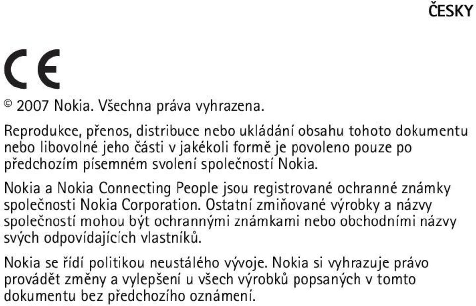 písemném svolení spoleèností Nokia. Nokia a Nokia Connecting People jsou registrované ochranné známky spoleènosti Nokia Corporation.