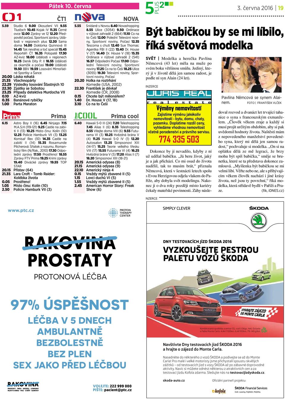 55 Události za okamžik a počasí 19.00 Události 19.50 BBV 19.59 Losování Mimořádné Sportky ašance 20.00 Láska rohatá 21.35 Všechnopárty 22.29 Výsledky losování Šťastných 10 22.30 Zpátky sesobotou 23.