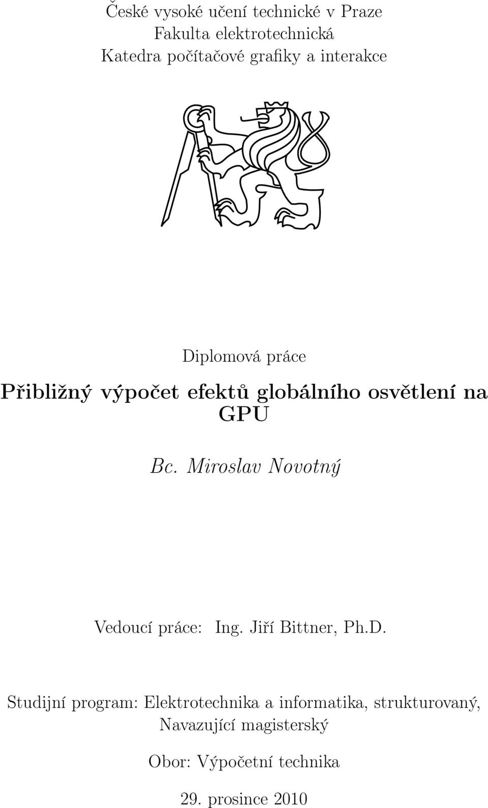 Miroslav Novotný Vedoucí práce: Ing. Jiří Bittner, Ph.D.